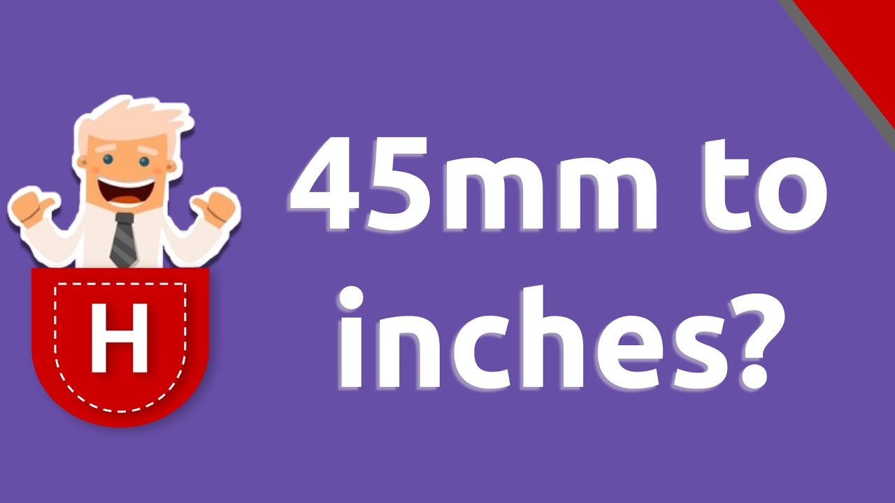 45mm to Inches: 5 Simple Conversion Facts You Should Know 9 45mm to inches