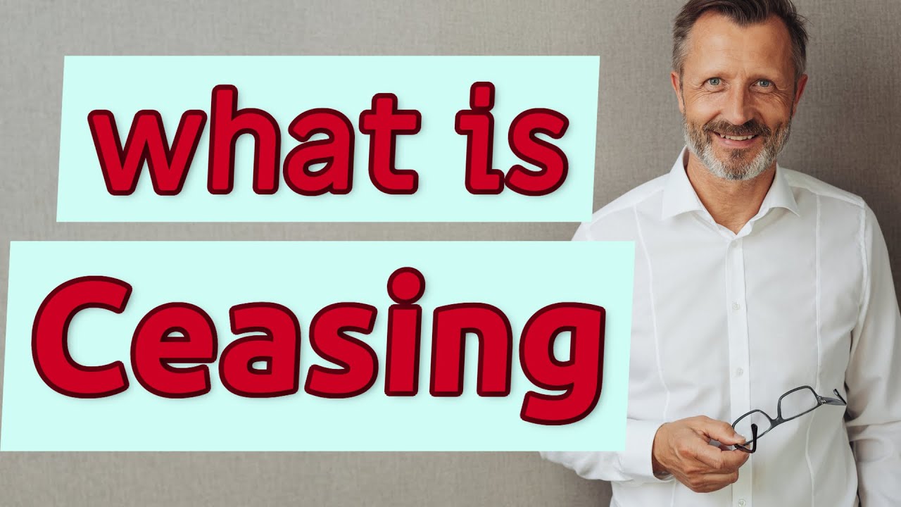 ceasing meaning