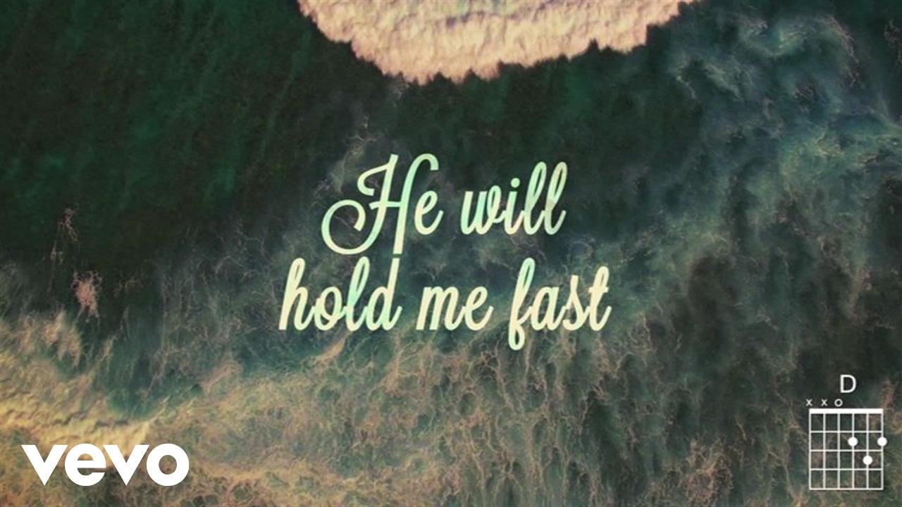 he will hold me fast
