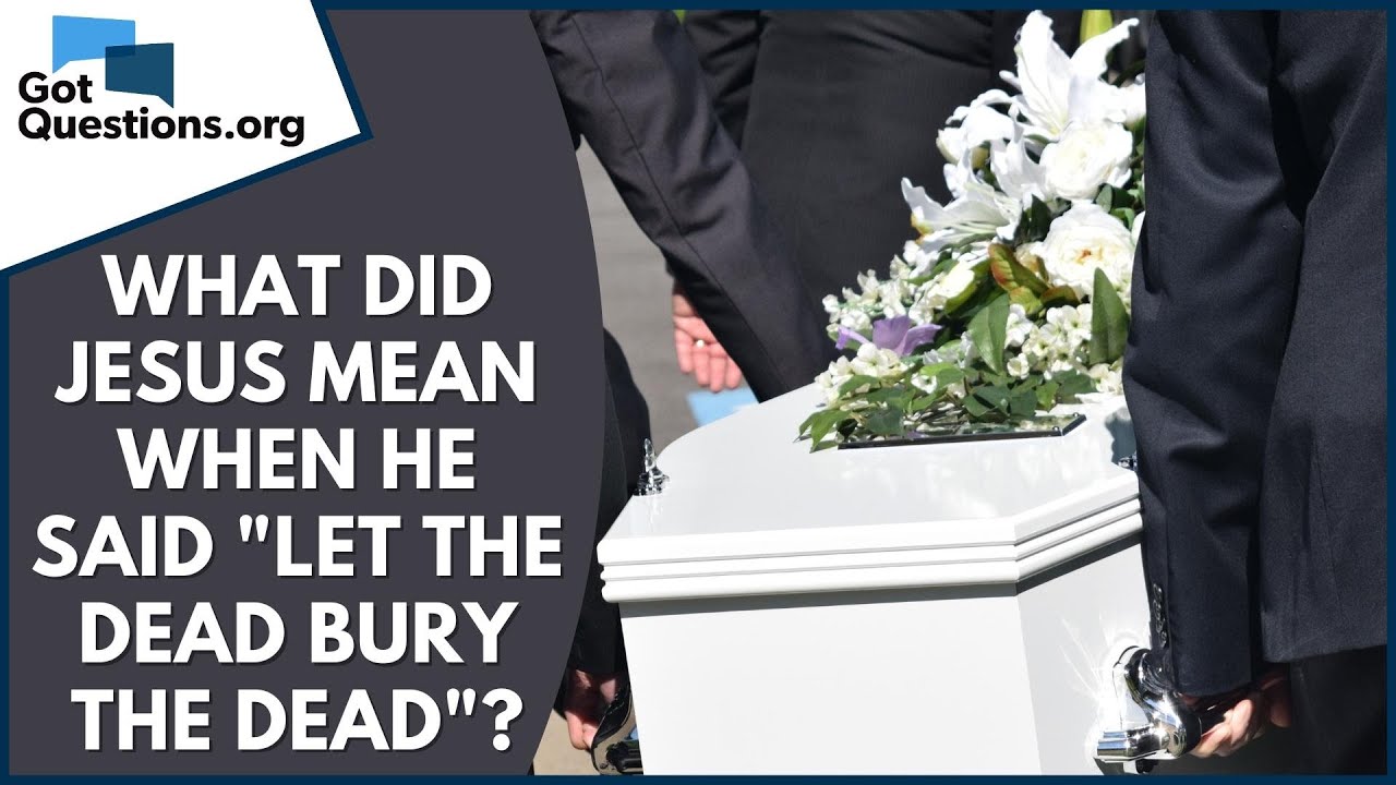 let the dead bury the dead