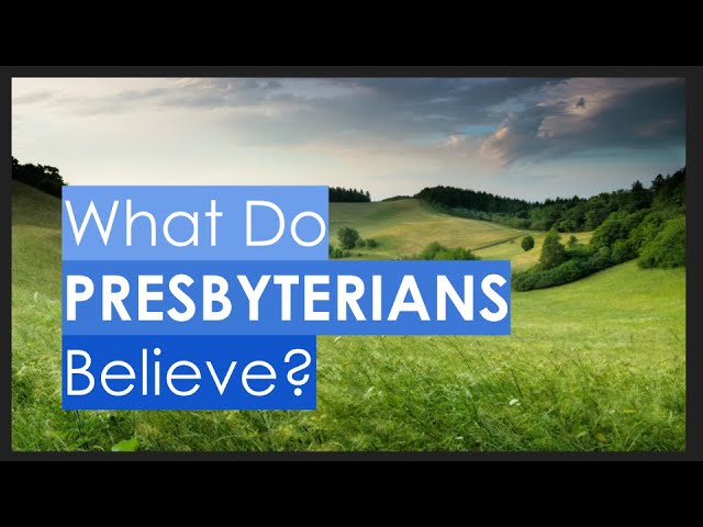 What Do Presbyterians Believe: 7 Core Tenets Explained 8 what do presbyterians believe