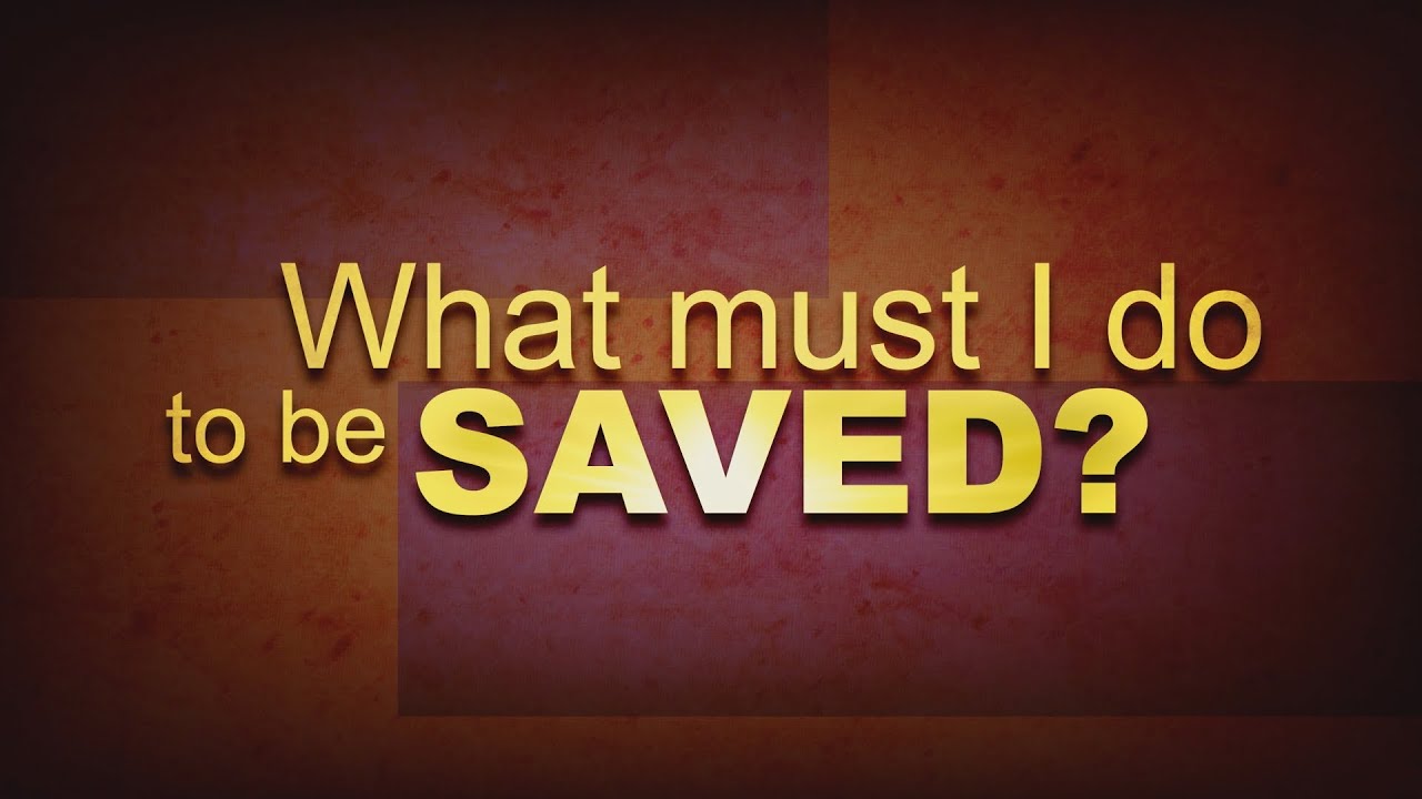 what must i do to be saved