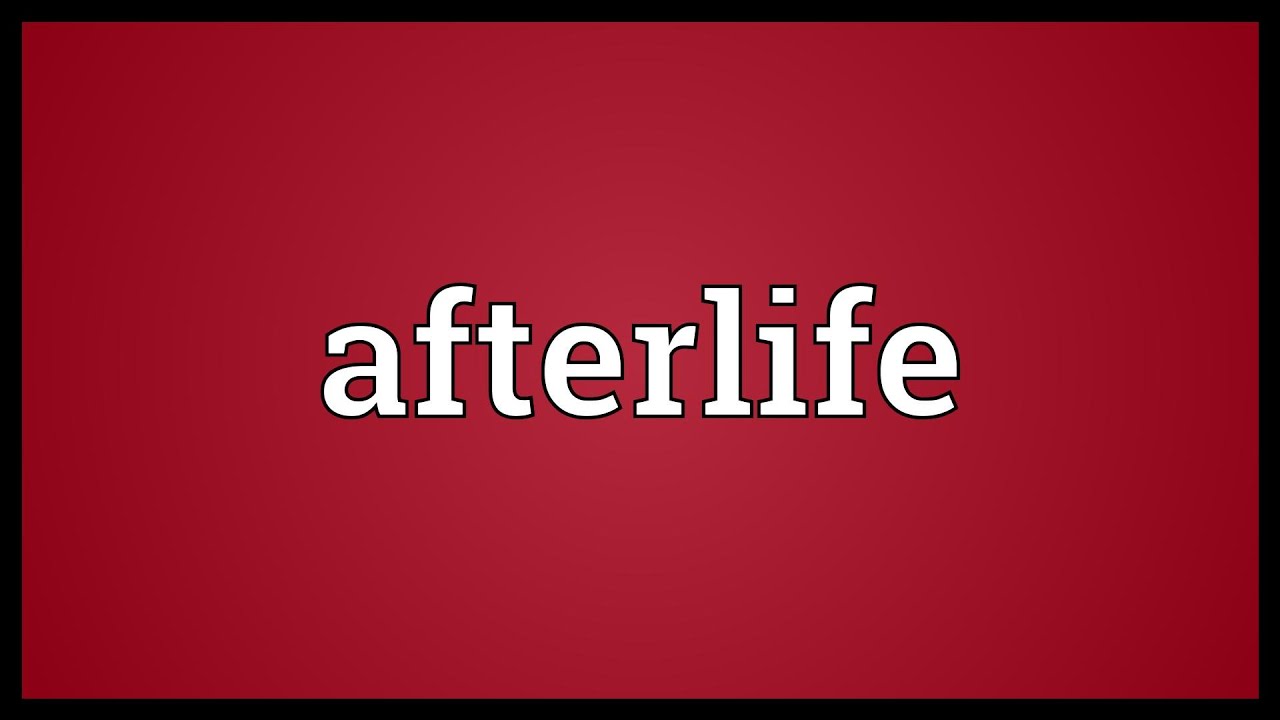 Afterlife Definition: 7 Fascinating Insights You Need to Know 8 afterlife definition