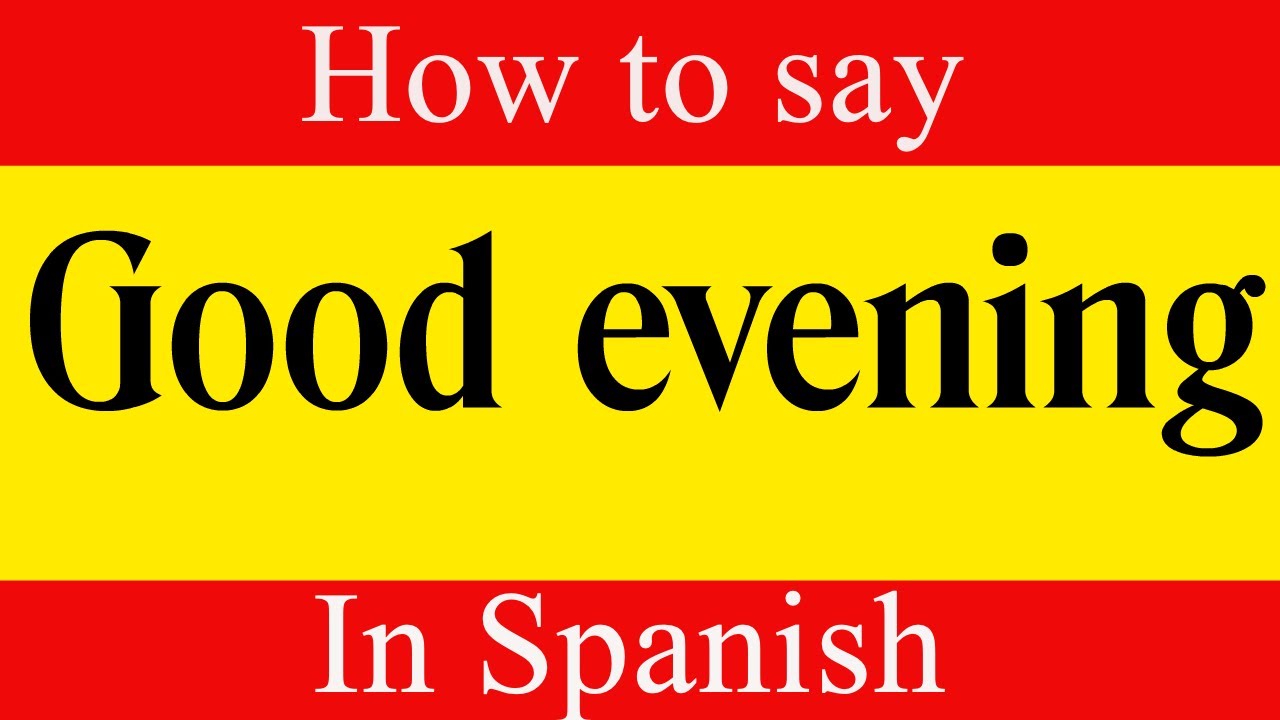good evening in spanish