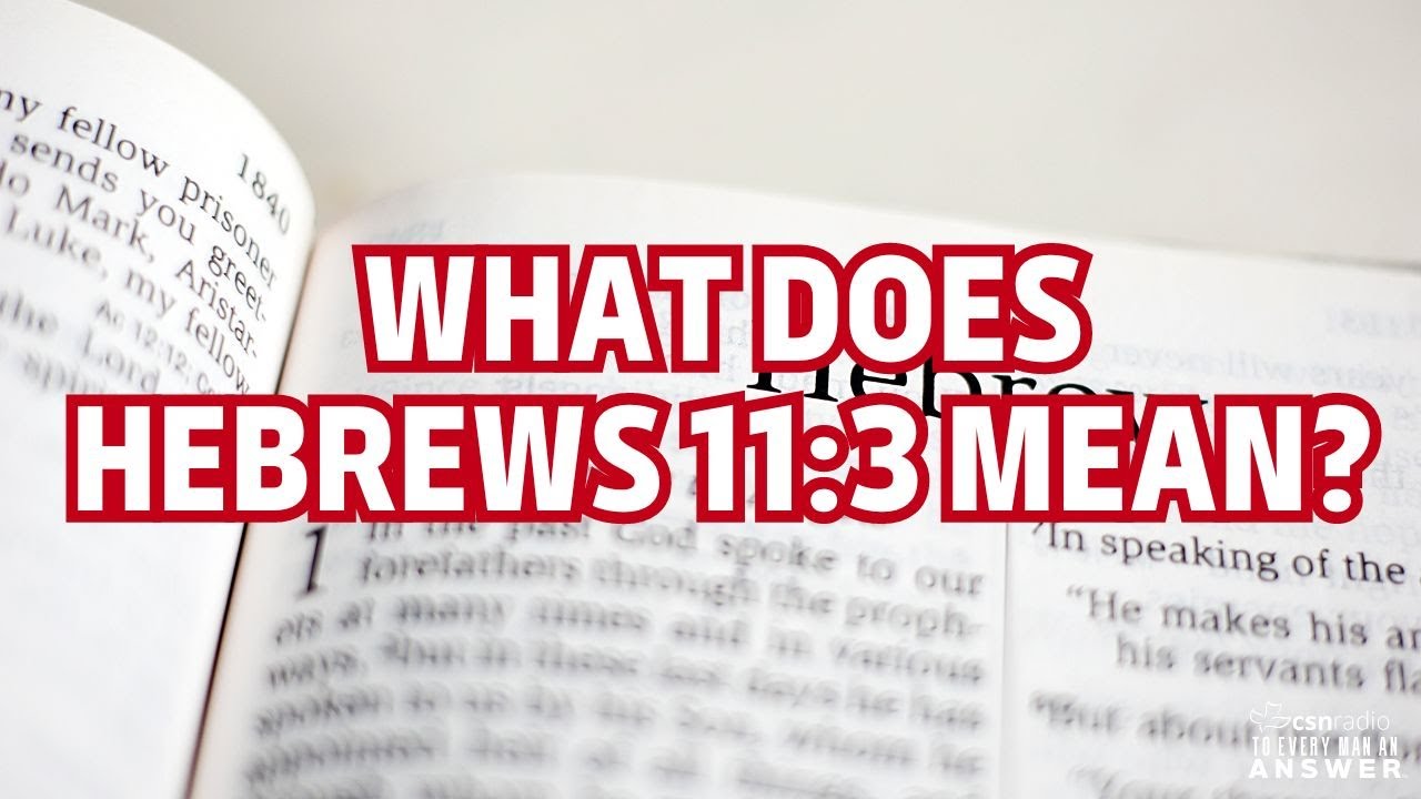Hebrews 11:3 - 7 Powerful Insights on Faith and Creation 7 hebrews 11:3