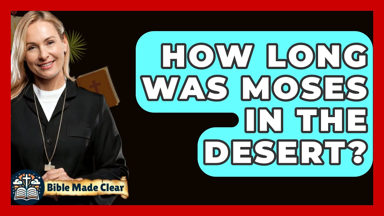 how long was moses in the desert