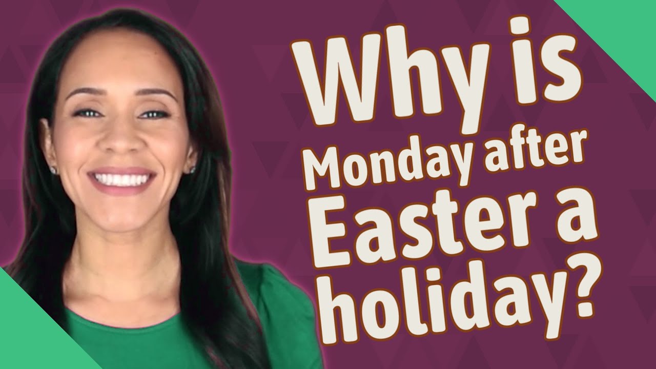 is monday after easter a holiday