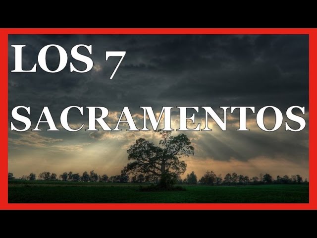 Los 7 sacramentos en orden: 5 claves para entenderlos mejor 7 los 7 sacramentos en orden
