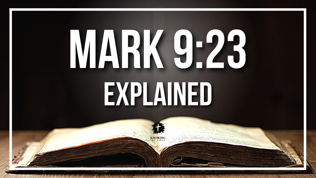 Mark 9:23: 5 powerful truths to transform your faith 10 mark 9:23