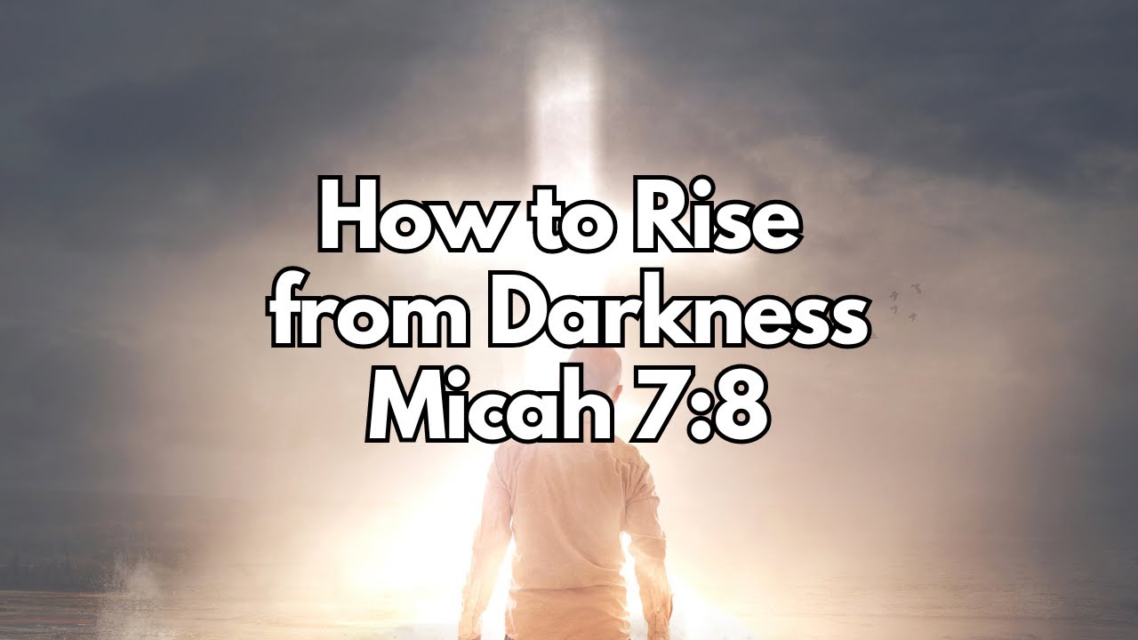 Micah 7:8: 5 powerful lessons for overcoming challenges 10 micah 7:8