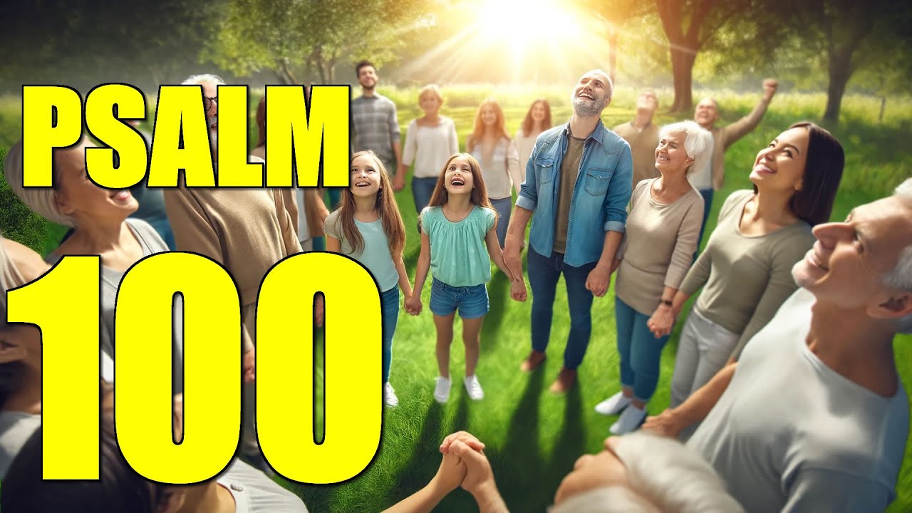 Psalms 100: 7 Reasons to Celebrate Your Gratitude Today 8 psalms 100