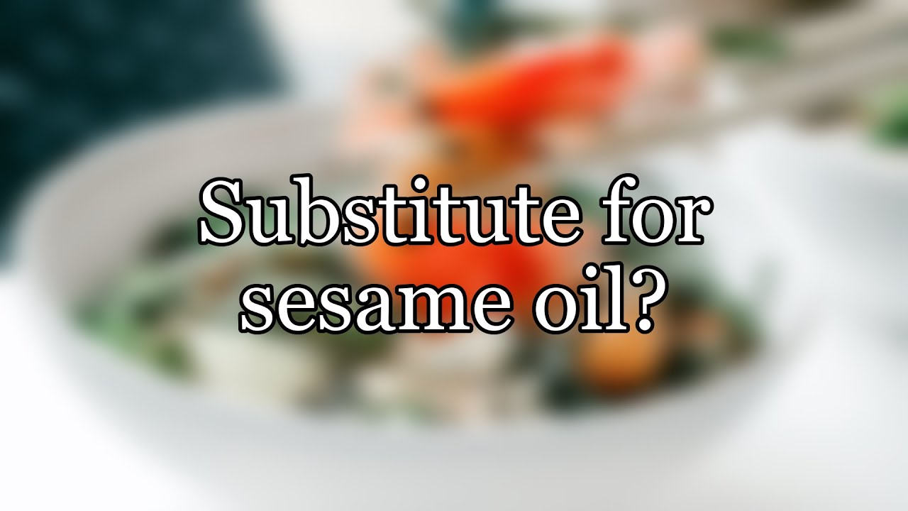 Sesame oil substitute: 7 tasty alternatives to try now 10 sesame oil substitute