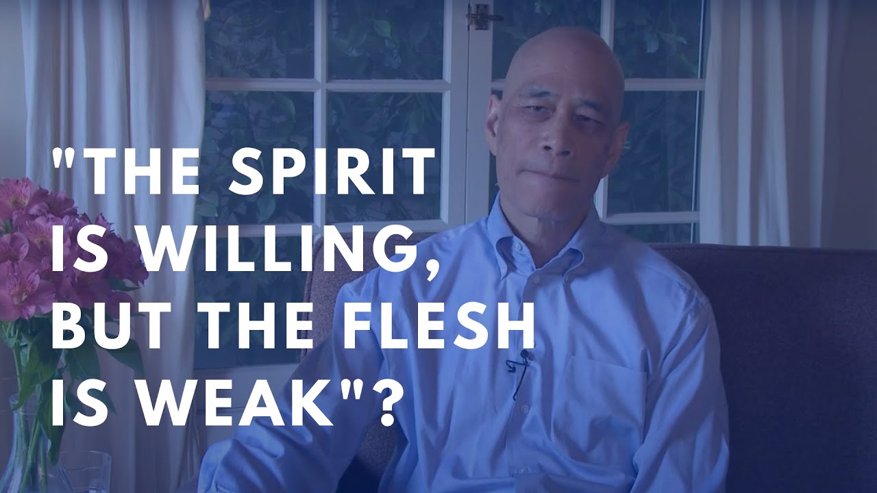 the spirit is willing but the flesh is weak