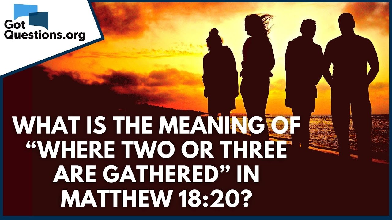 where two or more are gathered