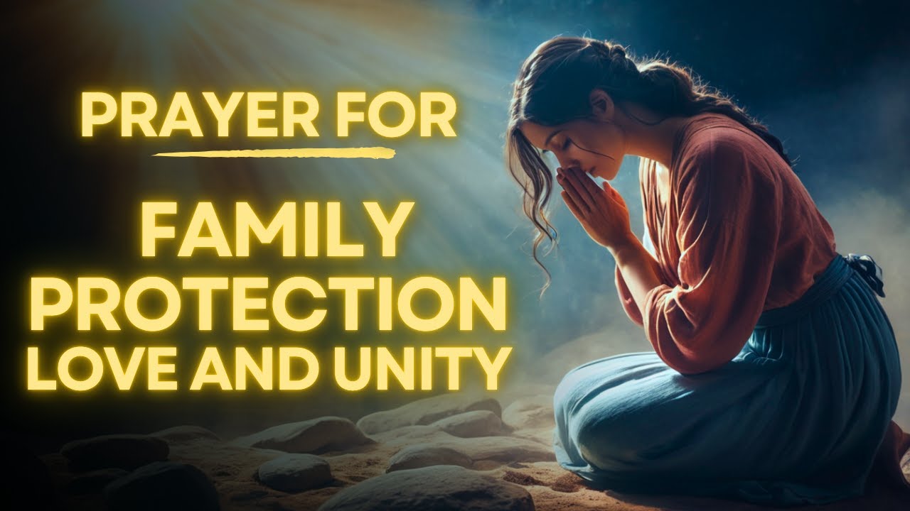 Prayer for Family Protection and Unity: 7 Essential, Practical Steps 11 prayer for family protection and unity