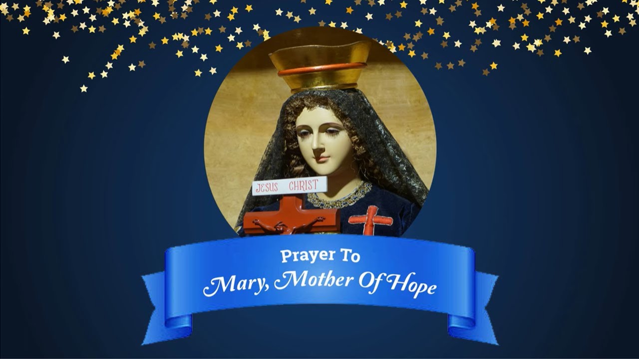 Prayer to mary mother of hope: 3 essential, practical steps 7 prayer to mary mother of hope