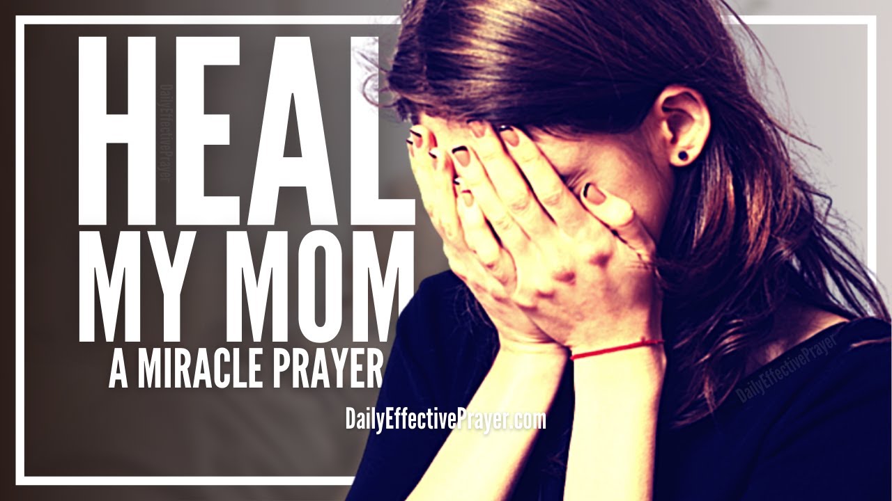 Prayer for the sick mother: 12 essential prayers (complete guide) 11 prayer for the sick mother
