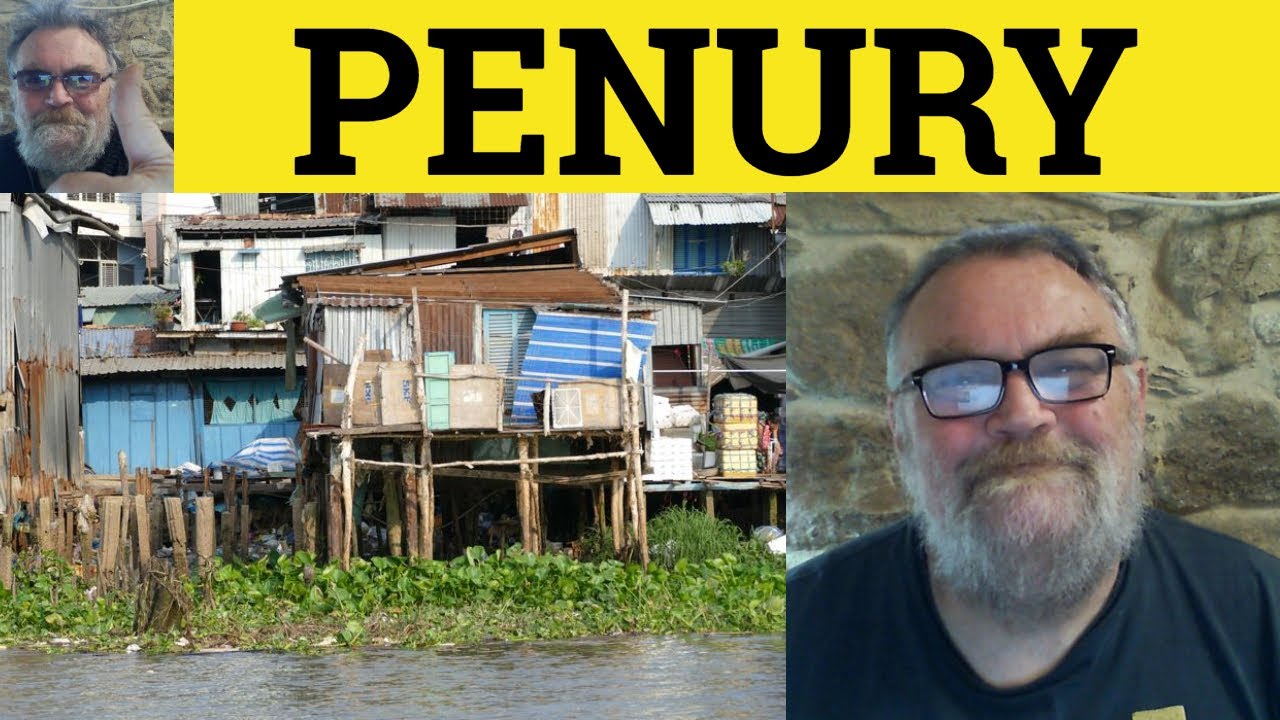 penury