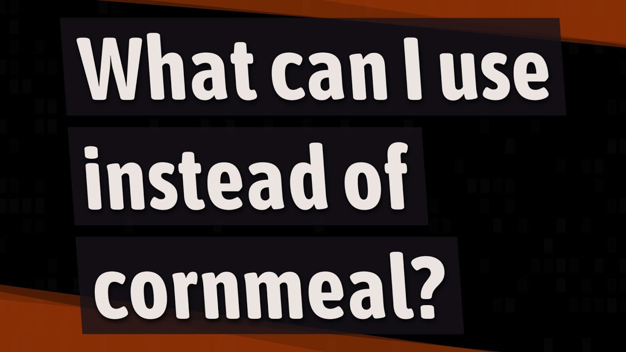 substitute of cornmeal
