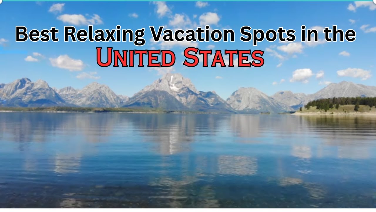 best relaxing vacations in the us