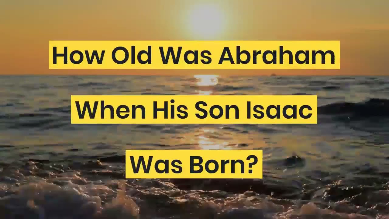 how old was abraham and sarah when isaac was born