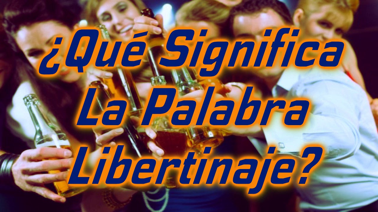 ¿Qué es libertinaje? 7 aspectos clave que debes conocer 8 que es libertinaje