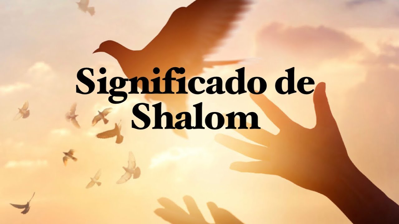 Shalom significado: 5 claves para entender su poder cultural 7 shalom significado