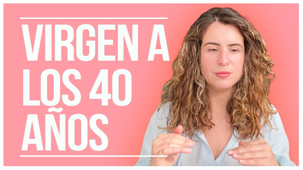 Virgen a los 40: 7 consejos para vivir tu sexualidad plenamente 9 virgen a los 40
