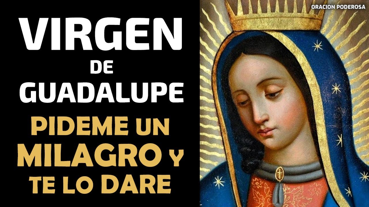 Virgen de Guadalupe oraciones milagrosas y poderosas: 7 maneras de pedir ayuda 7 virgen de guadalupe oraciones milagrosas y poderosas