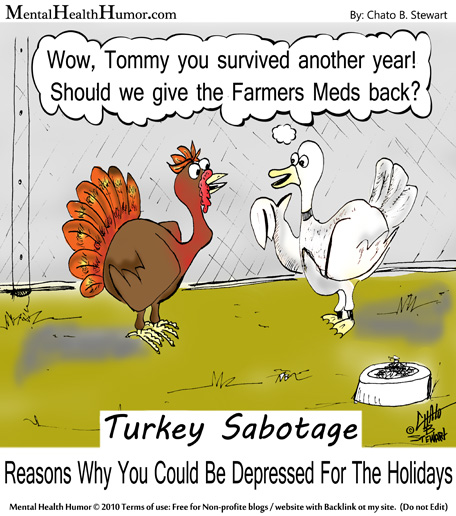 Wow, Tommy tu as survécu une autre année! Voulez-vous que je reçoive les Farms Meds? Sabotage en Turquie Raisons pour lesquelles vous pourriez être déprimé pour les vacances image