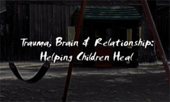 VIDÉO: Traumatisme, cerveau et relation: aider les enfants à guérir 7 VIDÉO: Traumatisme, cerveau et relation: aider les enfants à guérir