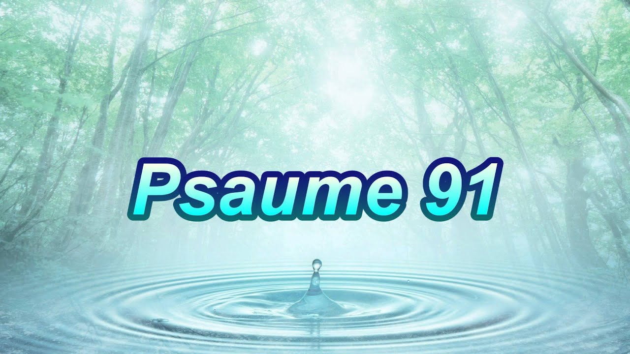 Psaume 91 : 7 versets puissants pour la paix intérieure 3 psaume 91