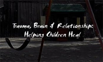 VIDEO: Trauma, cerebro y relación: ayudar a los niños a sanar