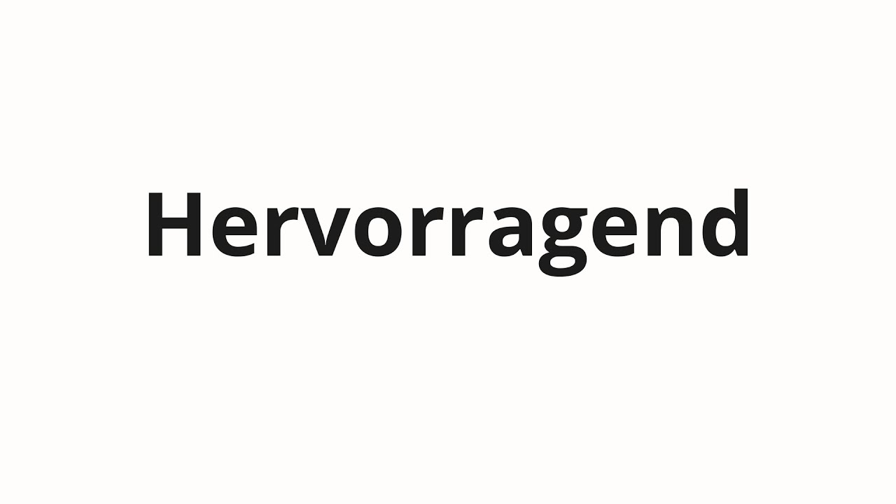 hervorragend
