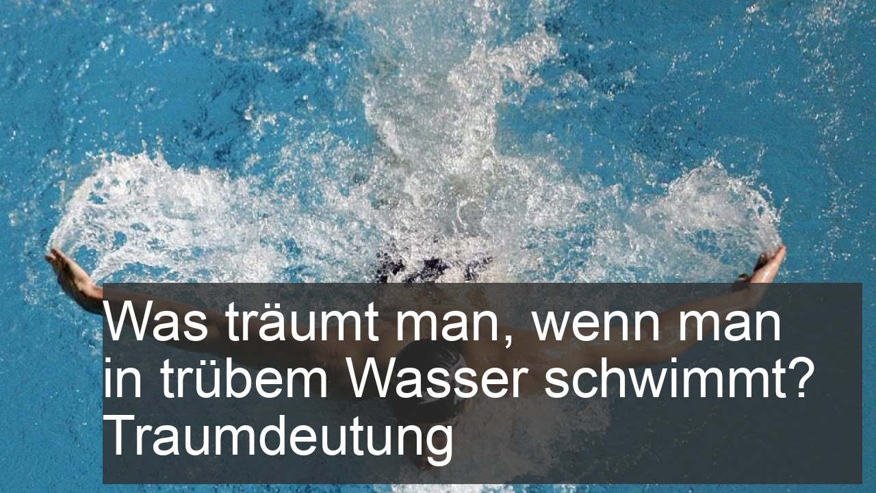 Traumdeutung schmutziges Wasser schwimmen: 5 Geheimnisse enthüllt 2 traumdeutung schmutziges wasser schwimmen