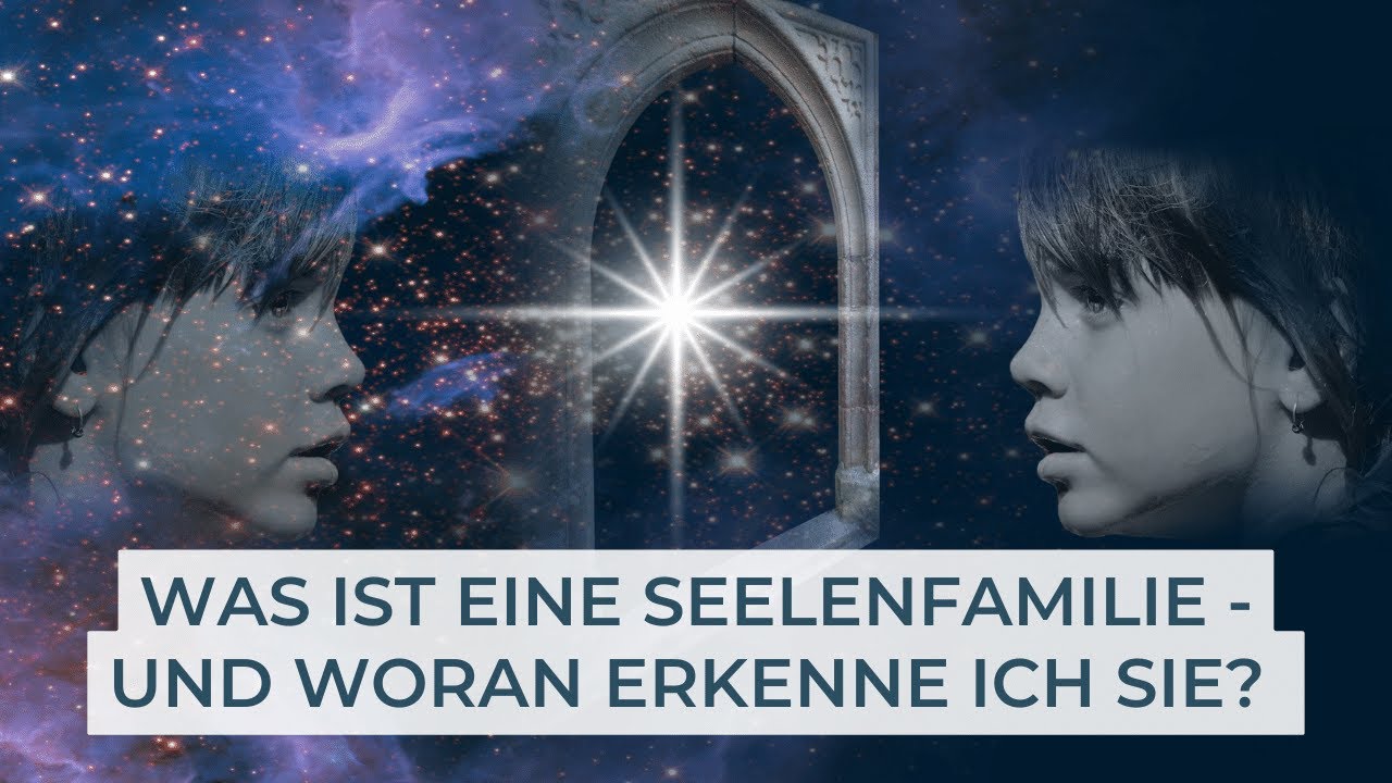 Seelenfamilie was ist das 5 faszinierende Wahrheiten erklärt 5 seelenfamilie was ist das