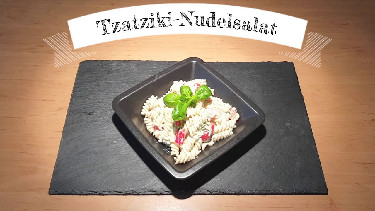Tzatziki Nudelsalat 5 köstliche Varianten für den Sommer genießen 5 tzatziki nudelsalat